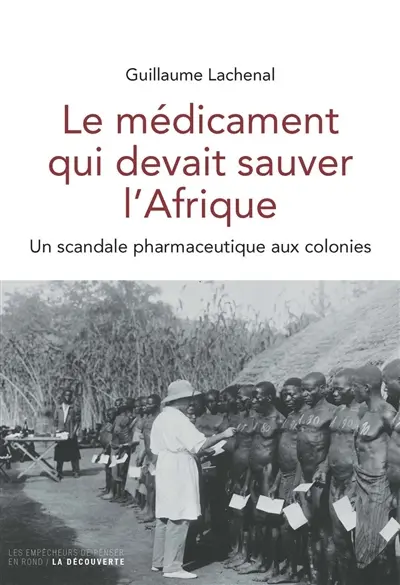 Le médicament qui devait sauver l'Afrique : un scandale pharmaceutique aux colonies