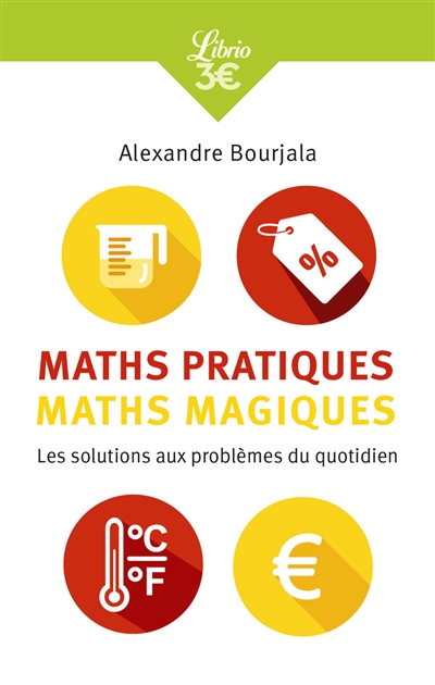 Maths pratiques, maths magiques : les mathématiques appliquées au quotidien