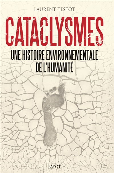 Cataclysmes : une histoire environnementale de l'humanité