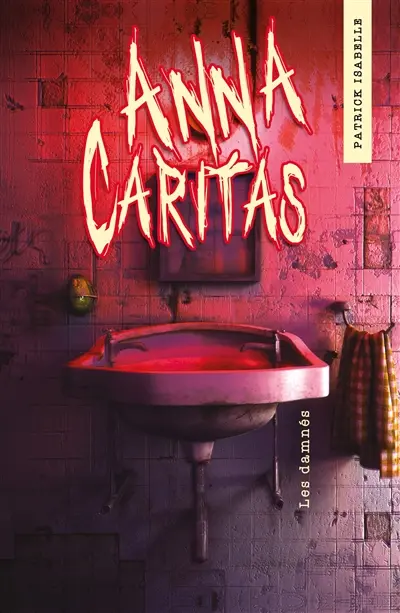 Anna Caritas. Vol. 2. Les damnés