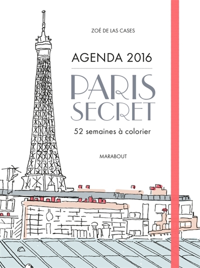 Paris secret : agenda 2016 : 52 semaines à colorier