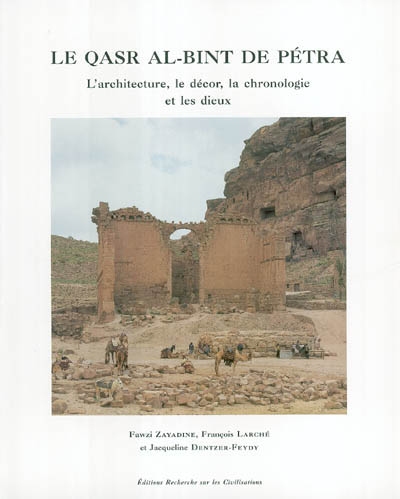 Le Qasr al-Bint de Pétra : l'architecture, le décor, la chronologie et les dieux
