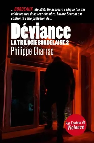 La trilogie bordelaise. Vol. 2. Déviance : une enquête du lieutenant Lazare Servent