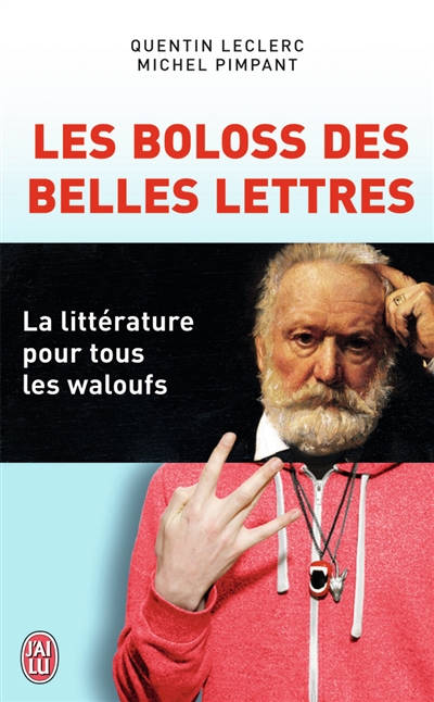 Les boloss des belles lettres : la littérature pour tous les waloufs