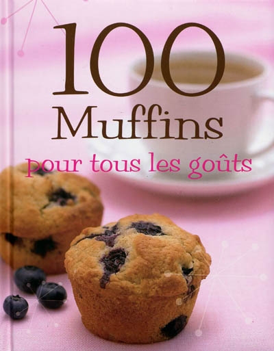 100 muffins pour tous les goûts