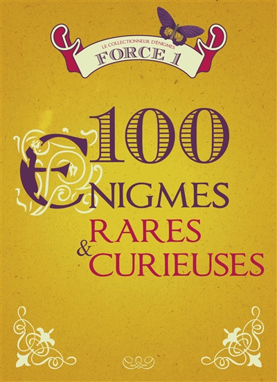 100 énigmes rares & curieuses : force 1
