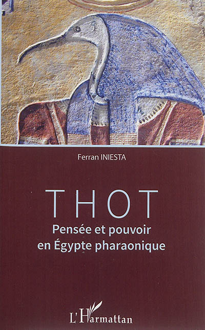 Thot : pensée et pouvoir en Egypte pharaonique
