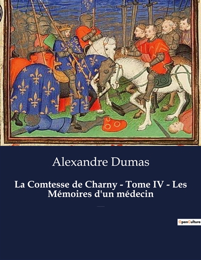 La Comtesse de Charny : Tome IV - Les Mémoires d'un médecin : Un roman historique d'Alexandre Dumas