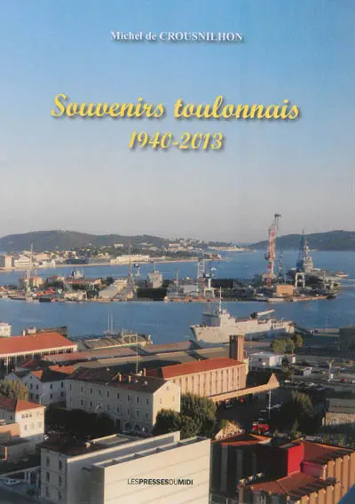 Souvenirs toulonnais : 1940-2013