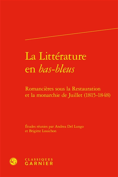 La littérature en bas-bleus. Romancières sous la Restauration et la monarchie de Juillet (1815-1848)
