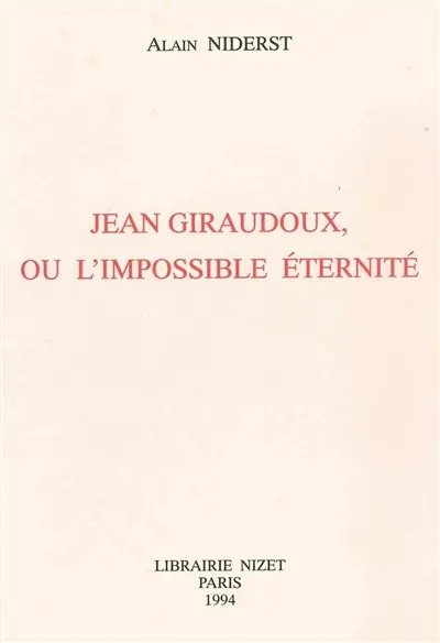 Jean Giraudoux, ou l'Impossible éternité