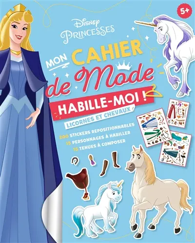 Disney princesses, mon cahier de mode : habille-moi ! : licornes et chevaux