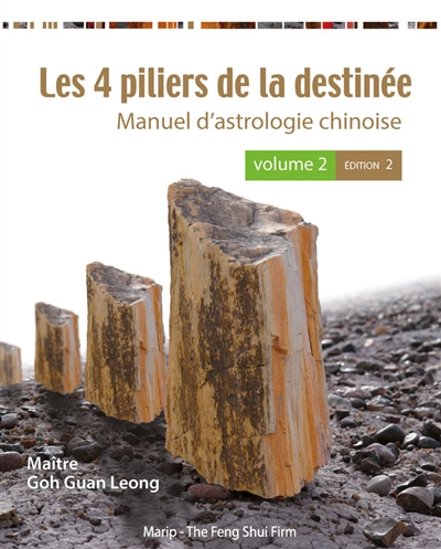 Les 4 piliers de la destinée : manuel d'astrologie chinoise. Vol. 2