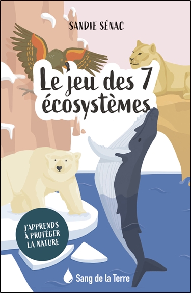 Le jeu des 7 écosystèmes : j'apprends à protéger la nature