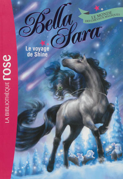Bella Sara : le monde des chevaux magiques. Vol. 8. Le voyage de Shine