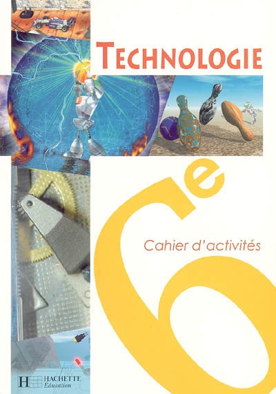 Technologie 6e : cahier d'activités