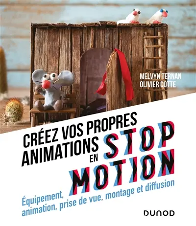 Créez vos propres animations en stop motion : équipement, animation, prise de vue, montage et diffusion Créez vos propres animations en stop motion : équipement, animation, prise de vue, montage et diffusion