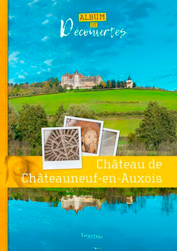 Château de Chateauneuf en Auxois : album de découvertes