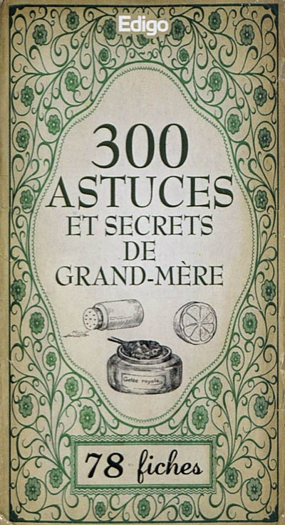 300 astuces et secrets de grand-mère : 78 fiches