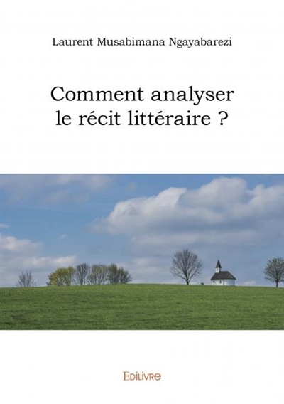 Comment analyser le récit littéraire ? : Eléments de narratologie postclassique