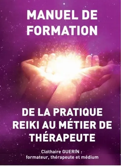 De la pratique reiki au métier de thérapeute : manuel de formation