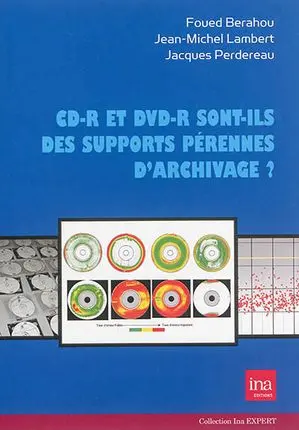 CD-R et DVD-R sont-ils des supports pérennes d'archivage ? : l'enregistrement sur disques optiques des émissions radio et TV à l'INA depuis 1994