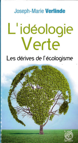 L'idéologie verte : les dérives de l'écologisme