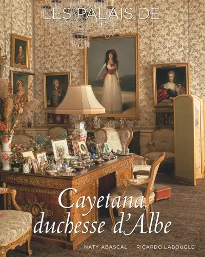 Les palais de Cayetana, duchesse d'Albe