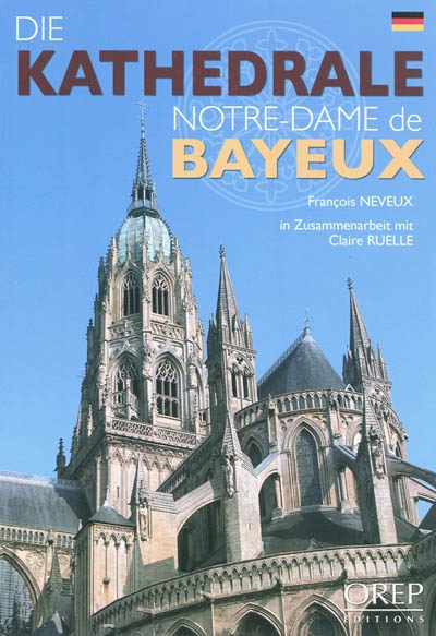 Die Kathedrale Notre-Dame de Bayeux