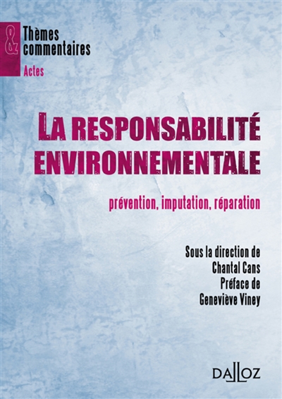 La responsabilité environnementale : prévention, imputation, réparation