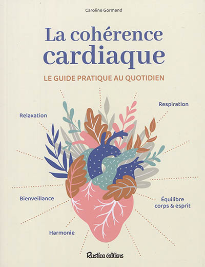 La cohérence cardiaque : le guide pratique au quotidien