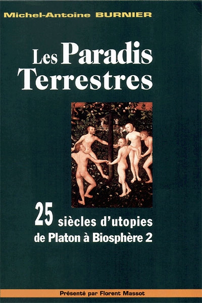 Les paradis terrestres : 25 siècles d'utopies de Platon à Biosphère 2