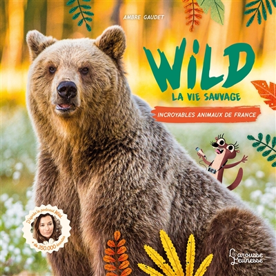 wild : la vie sauvage : incroyables animaux de france