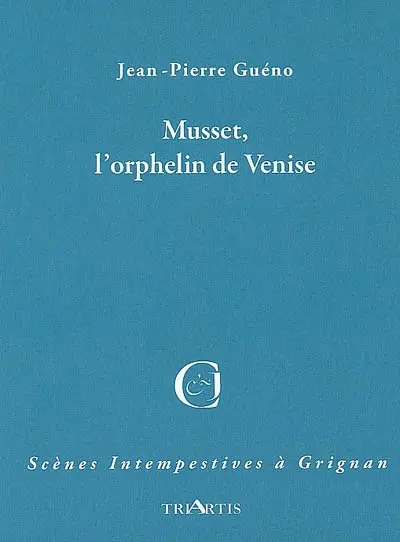 Musset, l'orphelin de Venise