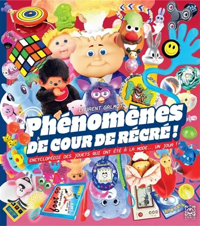 Phénomènes de cours de récré ! : encyclopédie des jouets qui ont été à la mode... un jour ! Phénomènes de cours de récré ! : encyclopédie des jouets qui ont été à la mode... un jour !
