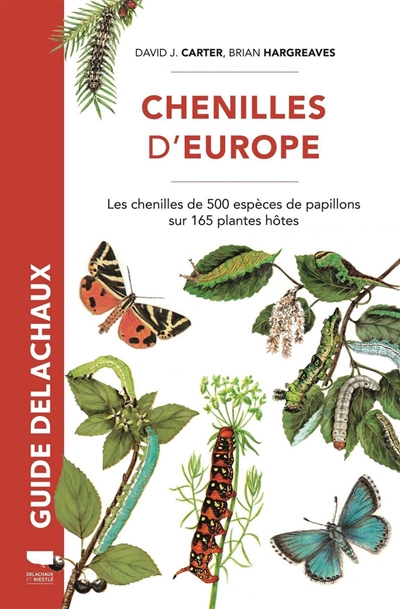 Chenilles d'Europe : les chenilles de 500 espèces de papillons sur 165 plantes hôtes