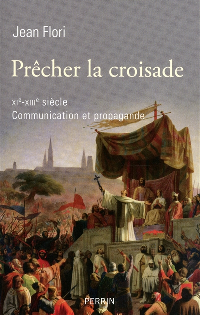 Prêcher la croisade, XIe-XIIIe siècle : communication et propogande