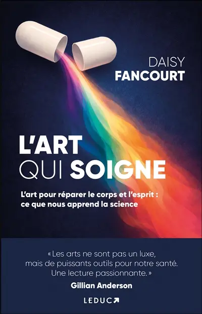 L'art qui soigne : l'art pour réparer le corps et l'esprit : ce que nous apprend la science ! L'art qui soigne : l'art pour réparer le corps et l'esprit : ce que nous apprend la science !