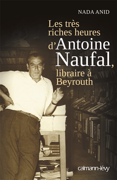 Les très riches heures d'Antoine Naufal, libraire à Beyrouth