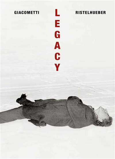 Legacy : Giacometti-Ristelhueber