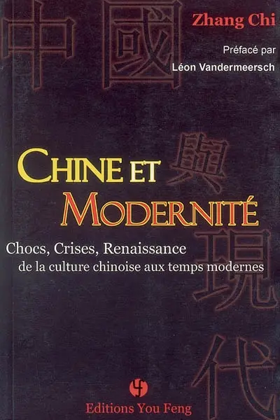 Chine et modernité : chocs, crises et renaissance de la culture chinoise aux temps modernes