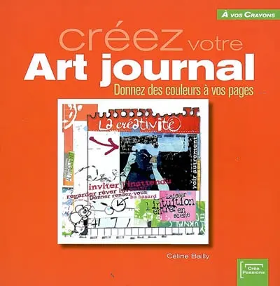 Créez votre Art journal : donnez des couleurs à vos pages