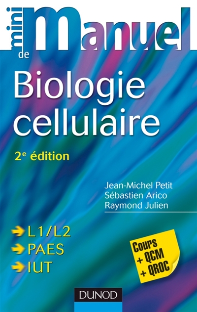 Mini-manuel de biologie cellulaire : L1-L2, PAES, IUT : cours + QCM + QROC