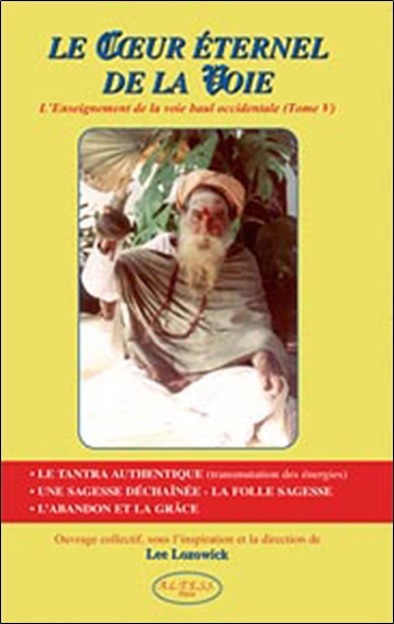 Le coeur éternel de la voie : l'enseignement de la voie baul occidentale. Vol. 5. Manuel pour tous ceux qui cheminent sur une voie spirituelle transformatrice