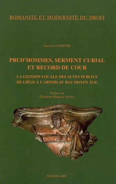 Prud'hommes, serment curial et record de cour : la gestion locale des actes publics de Liège à l'Artois au bas Moyen Age