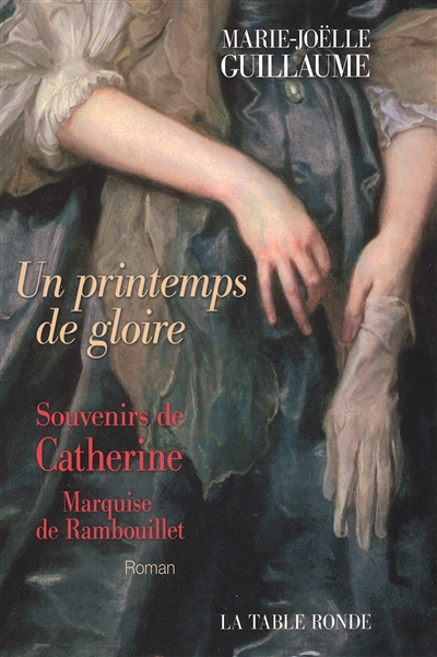 Un printemps de gloire : souvenirs de Catherine, marquise de Rambouillet