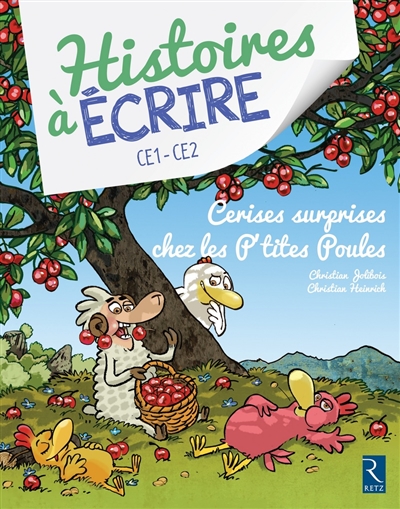 Cerises surprises chez les P'tites Poules - Histoire à écrire Ce1 - Ce2