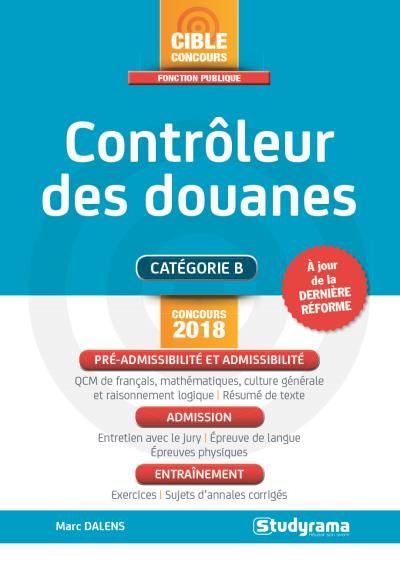 Contrôleur des douanes : catégorie B : concours 2018
