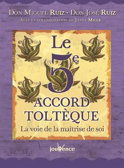 Le 5e accord toltèque : la voie de la maîtrise de soi
