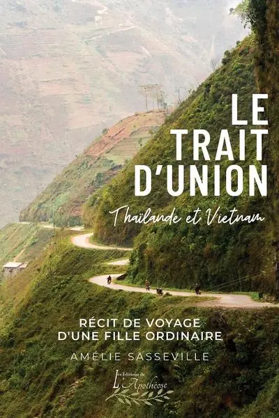 Le trait d'union : Récit de voyage d'une fille ordinaire en Thaïlande et au Vietnam